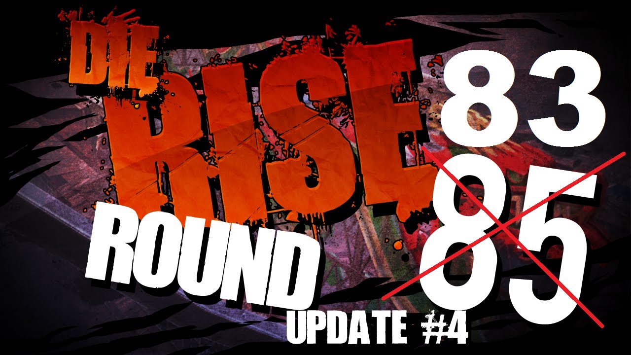 DIE RISE ROUND 83!!! *High Round Update 4* YouTube