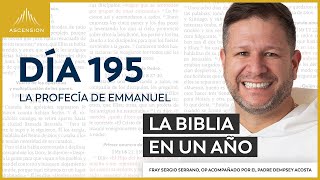 Day 195: The Prophecy of Emmanuel — The Bible in One Year (with Friar Sergio Serrano, OP)