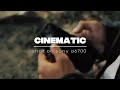 CINEMATIC SHOT ON SONY A6700 