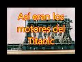 Asi eran y funcionaban los motores del Titanic