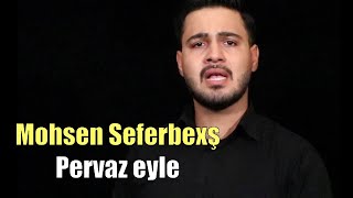 Mohsen Seferbexş - Pervaz eyle (Yeni mersiyeler sinezen dini mahnilar 2021) Resimi