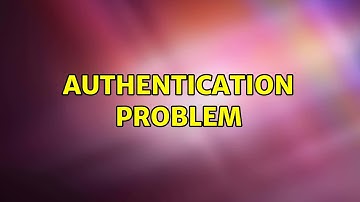 Ubuntu: Authentication Problem