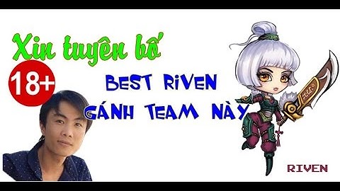 ThrowThi Best Riven - các bé cứ feed  còn lại để anh lo