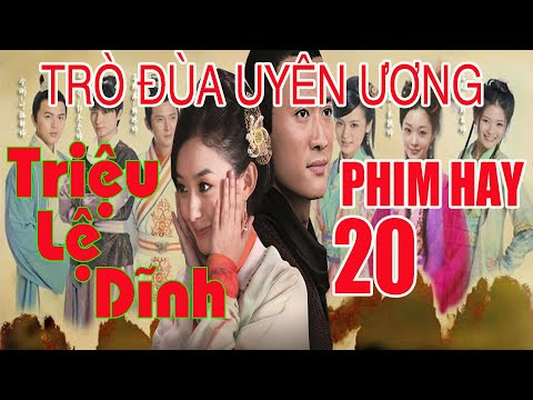 Video Trò Đùa Uyên Ương - Tập 20 (Thuyết Minh) | Triệu Lệ... - youtube