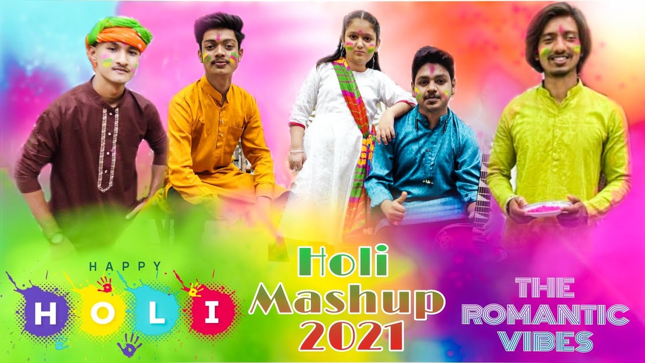 Best Holi Mashup 2021 by " The Romantic Vibes " 