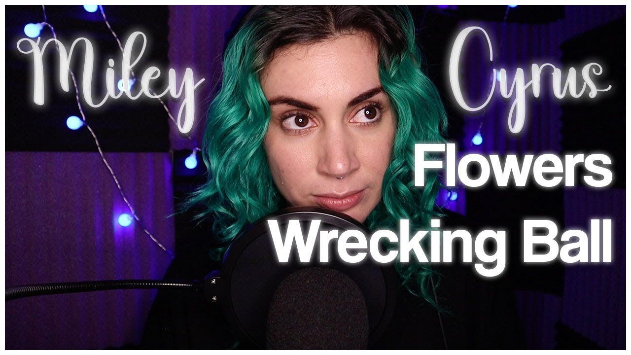 Miley Cyrus Covers (Flowers, Wrecking Ball)