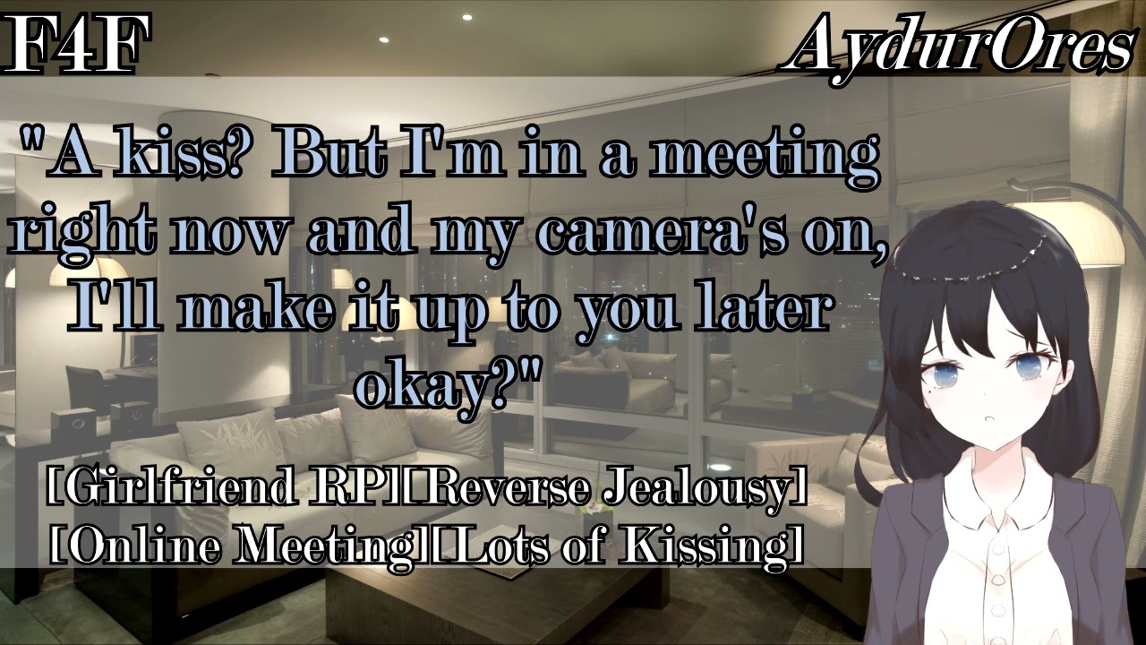 [F4F] Distracting your GF during an Online Meeting [Reverse Jealousy][Teasing][Lots of Kissing]