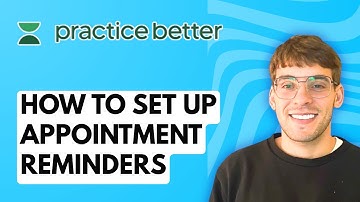 How to Set Up Appointment Reminders in Practice Better [2025 Guide]