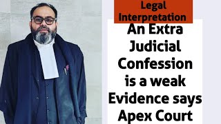 An Extra Judicial Confession is a weak Evidence says Apex Court. Extra Judicial Confession When Reliable
