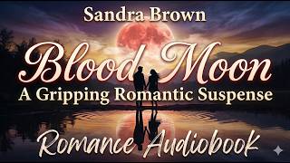 Blood Moon (Blood Book 1) by Sandra Brown – A Gripping Romantic Suspense Audiobook