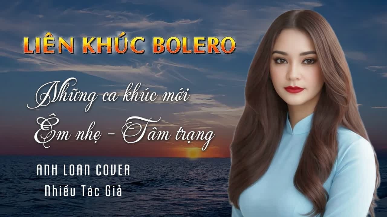 Liên Khúc Bolero Rumba Tâm Trạng ( Nhiều Tác Giả ) Anh Loan Cover