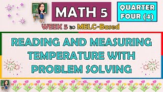 MATH 5 || QUARTER 4 WEEK 5 | READING AND MEASURING TEMPERATURE WITH PROBLEM SOLVING | MELC-BASED