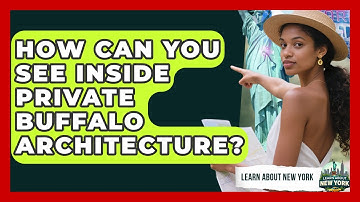 How Can You See Inside Private Buffalo Architecture? - Learn About New York