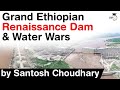 Grand Ethiopian Renaissance Dam on Blue Nile River in Ethiopia - Water Wars in Africa explained #IAS