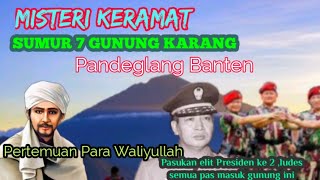 SAKSI HIDUP ‼️Misteri Keramat Sumur 7 Puncak Gunung Karang || Pandeglang Banten