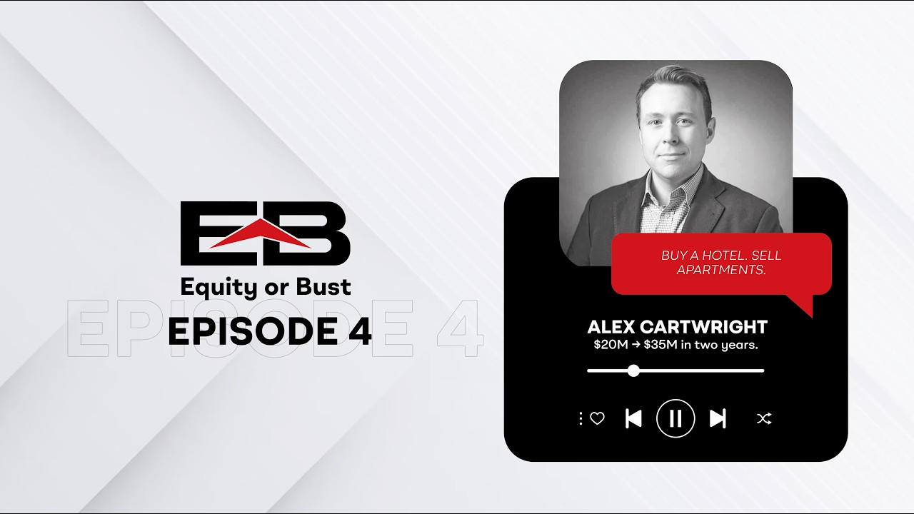 How to Turn Distressed Hotels Into Apartments — Alex Cartwright | Equity or Bust Ep. 4