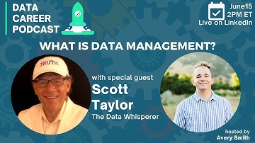 What is Data Management? w/ Scott Taylor - The Data Whisperer