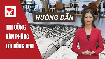 Sàn phẳng | Hướng dẫn sàn phẳng lõi rỗng VRO | Sàn vượt nhịp lớn