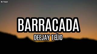 Deejay Télio - Barracada (Letra)