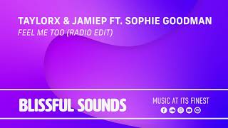 TaylorX & JamieP ft. Sophie Goodman - Feel Me Too (Radio Edit)