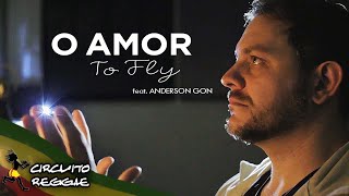 Video thumbnail of "To Fly - O Amor feat. Anderson Gon (Versão de True Love - SOJA)"