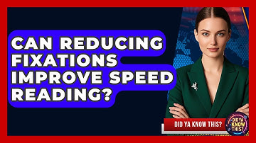 Can Reducing Fixations Improve Speed Reading? - Did Ya Know This