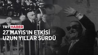 27 Mayısın Etkisi Uzun Yıllar Sürdü