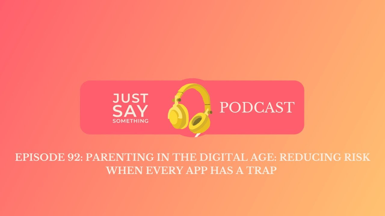 Episode 92: Parenting in the Digital Age: Reducing Risk When Every App Has a Trap