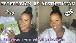 ESTHETICIAN VS MEDICAL ESTHETICIAN (AESTHETICIAN )Whats the difference?