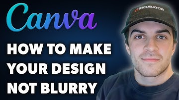 How to Make Your Canva Not Blurry (Full 2024 Guide)