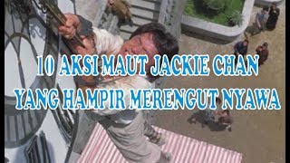 10 AKSI MAUT JACKIE CHAN YANG HAMPIR MERENGUT NYAWANYA –  MENGERIKAN!