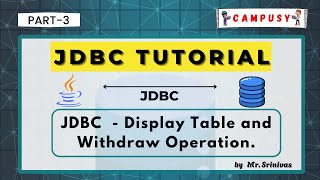 JDBC | Display Table information | Withdraw operation | Campusy | By srinivas