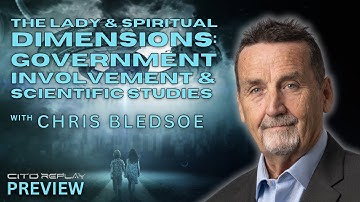 The Lady & Spiritual Dimensions: Govt. Involvement & Scientific Studies w/ Chris Bledsoe | CITD 2025