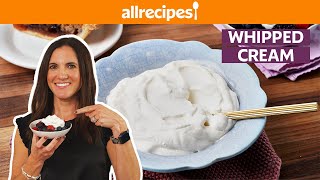 How to Make Whipped Cream | Get Cookin