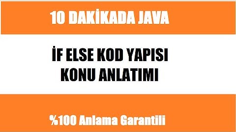10 dakikada JAVA Ders 4 - İF-ELSE kod yapısı ANLAMA GARANTİLİ!!