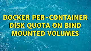Docker Per-Container Disk Quota on Bind Mounted Volumes