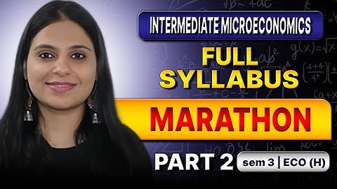 FULL SYLLABUS REVISION Part 2 | INTERMEDIATE MICROECONOMICS 1 BA(H) ECO SEM 3 COACHING | BA(P) major