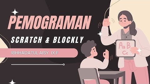 PEMROGRAMAN SCRATCH DAN BLOCKLY ||• TUGAS INFORMATIKA