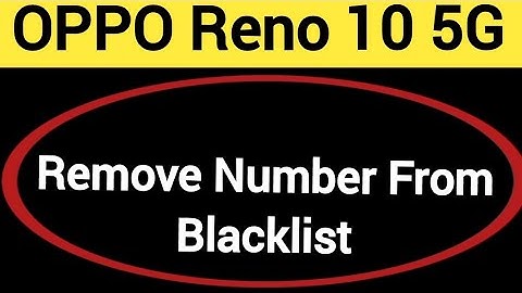 How to remove number from blacklist, Oppo Reno 10 5G call block kaise karen