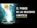 EL PODER DE LAS ORACIONES GNÓSTICAS (Conjuros de Protección)