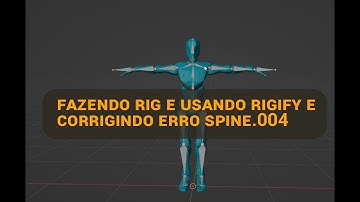 Fazendo Rig, e usando Rigify e corrigindo erro Spine.004