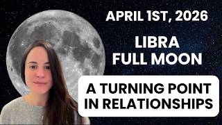 Full Moon in Libra: A Turning Point in Relationships