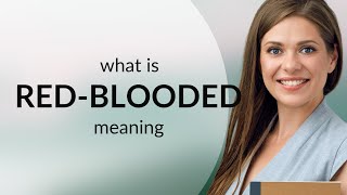 Red-Blooded Red-Blooded Meaning