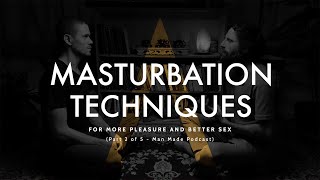 Masturbation Techniques for Better Sex - Live Podcast (Part 2 of 5)