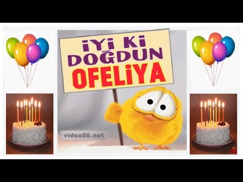 iyi ki doğdun OFELİYA