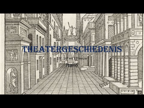 Theatergeschiedenis: dl 2a Italië. Humanisme en Renaissance. Genres, architectuur en decors.