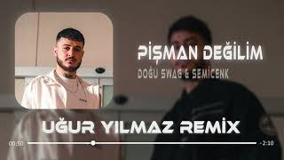 Semicenk & Doğu Swag - Pişman Değilim ( Uğur Yılmaz Remix )