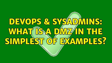 DevOps & SysAdmins: What is a DMZ in the simplest of examples?