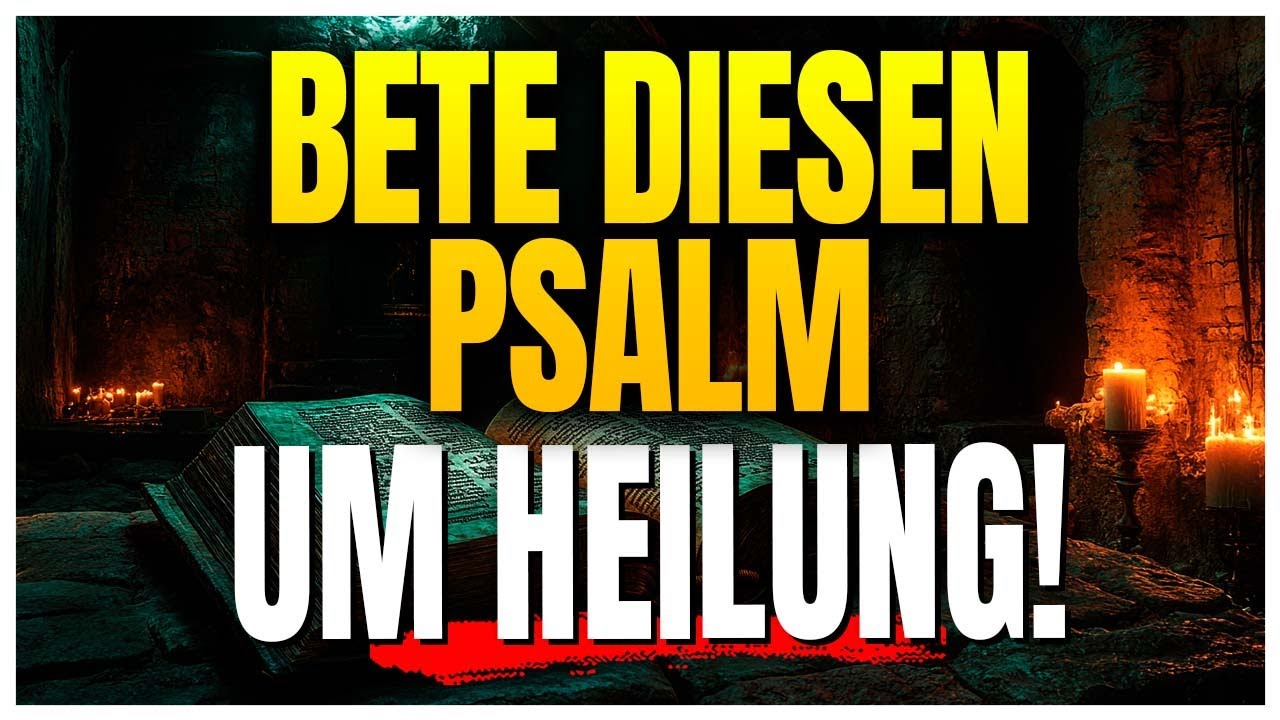 Der WUNDERSAMSTE Psalm, damit du JETZT jede unheilbare Krankheit HEILST!