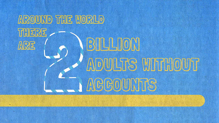 2 Billion: Number of Adults Worldwide Without Access to Formal Financial Services